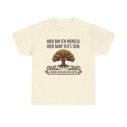 Unisex T-Shirt mit Zitat - Goethe - Hier bin ich Mensch