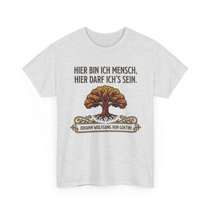 Unisex T-Shirt mit Zitat - Goethe - Hier bin ich Mensch