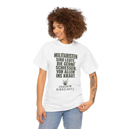Unisex T-Shirt mit Zitat - Joachim Ringelnatz - Militaristen