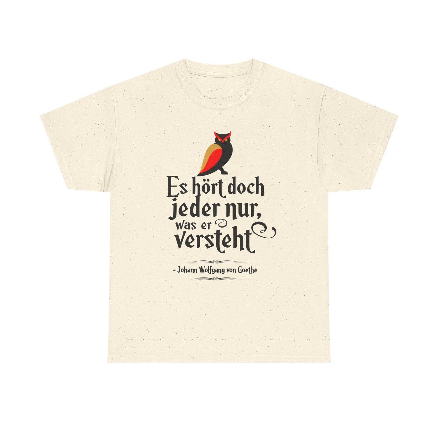 Unisex T-Shirt mit Zitat - Goethe - Hört nur, was er versteht