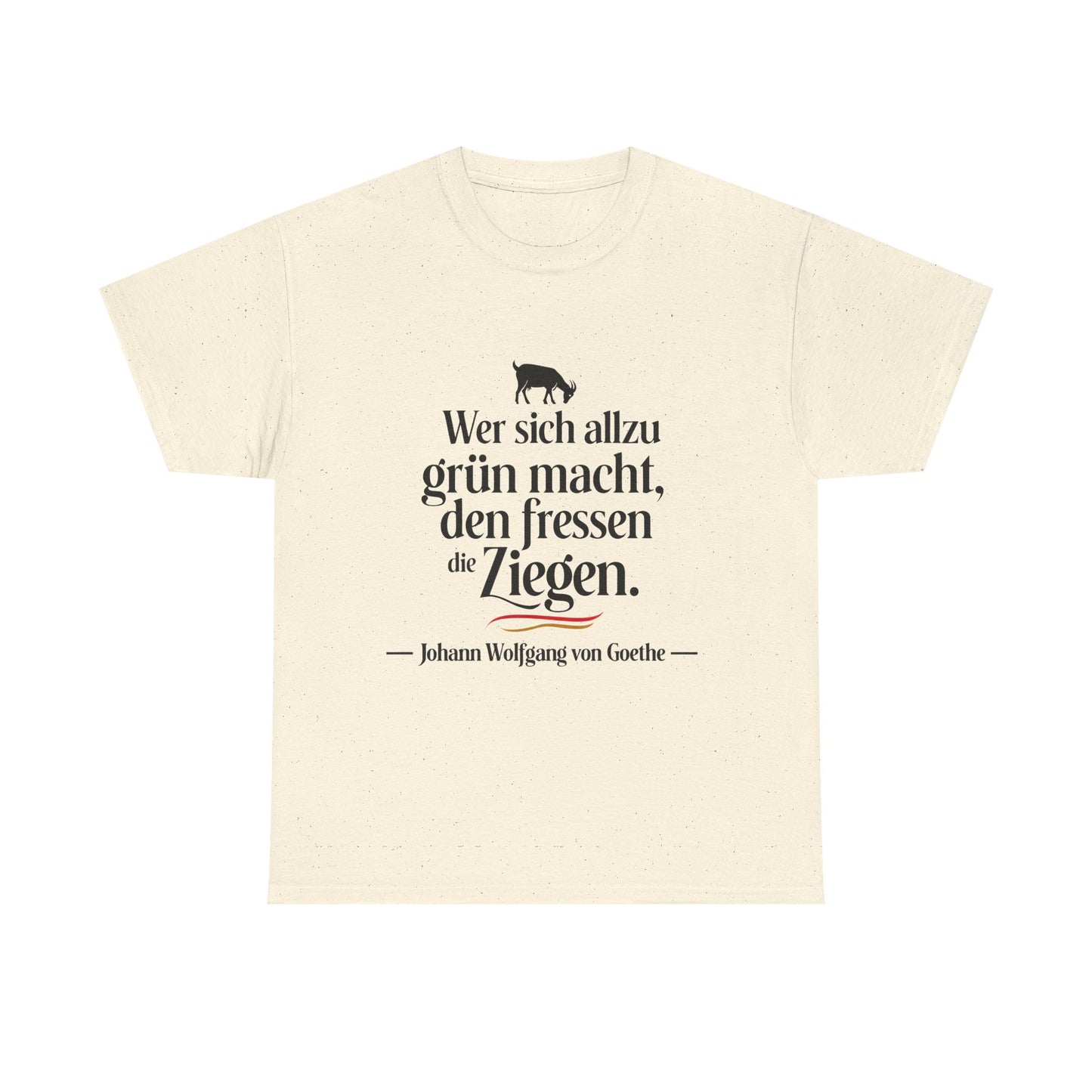 Unisex T-Shirt mit Zitat - Goethe - Den fressen die Ziegen