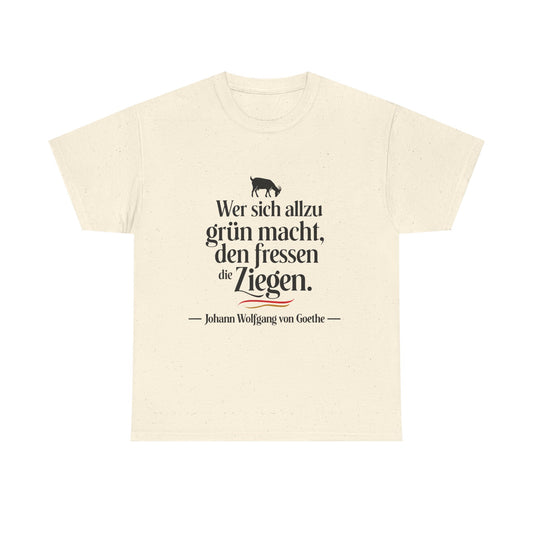 Unisex T-Shirt mit Zitat - Goethe - Den fressen die Ziegen