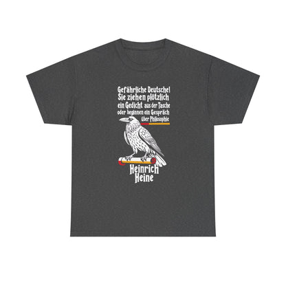 Unisex T-Shirt mit Zitat - Heinrich Heine - Gefährliche Deutsche