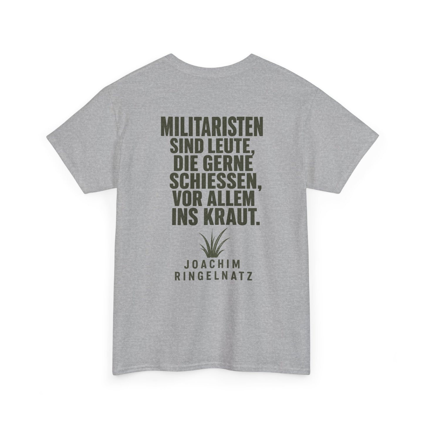 Unisex T-Shirt mit Zitat - Joachim Ringelnatz - Militaristen (Druck hinten)