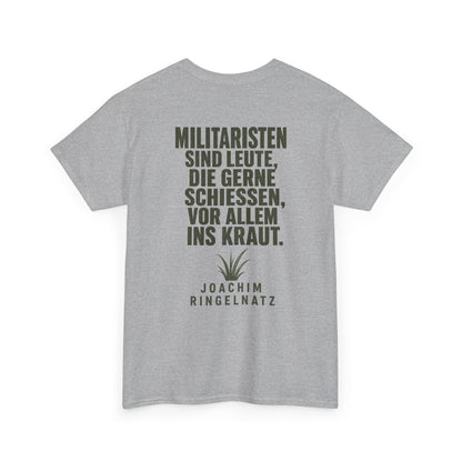 Unisex T-Shirt mit Zitat - Joachim Ringelnatz - Militaristen (Druck hinten)