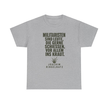 Unisex T-Shirt mit Zitat - Joachim Ringelnatz - Militaristen