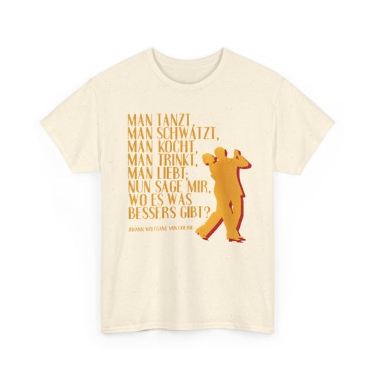 T-Shirt mit Zitat - Goethe - Man tanzt, Man trinkt