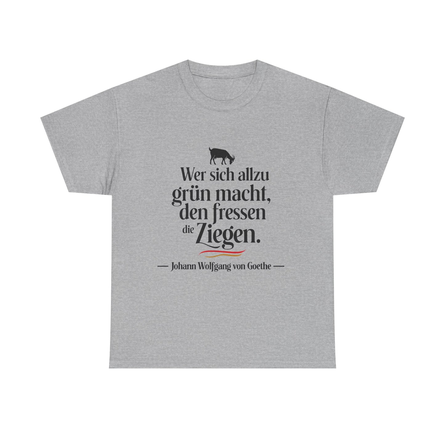 Unisex T-Shirt mit Zitat - Goethe - Den fressen die Ziegen