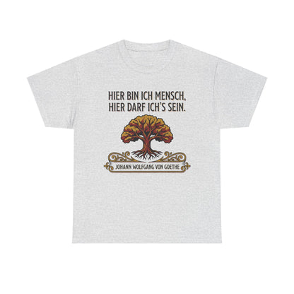 Unisex T-Shirt mit Zitat - Goethe - Hier bin ich Mensch