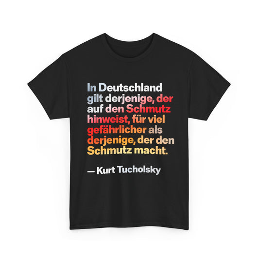 Unisex T-Shirt mit Zitat - Kurt Tucholsky - Schmutz