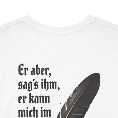Unisex T-Shirt mit Götz-Zitat - Goethe (Druck hinten)