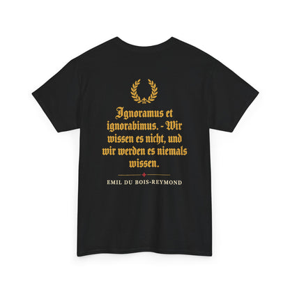 Unisex T-Shirt mit Zitat - du Bois-Reymond - Ignoramus et ignorabimus (Druck hinten)