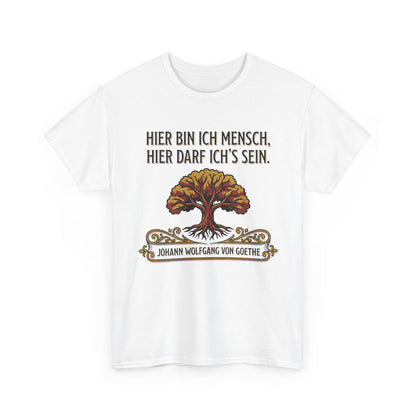 Unisex T-Shirt mit Zitat - Goethe - Hier bin ich Mensch