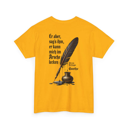 Unisex T-Shirt mit Götz-Zitat - Goethe (Druck hinten)