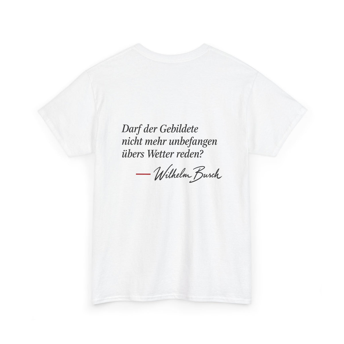 Unisex T-Shirt mit Zitat - Busch - Übers Wetter reden (Druck hinten)