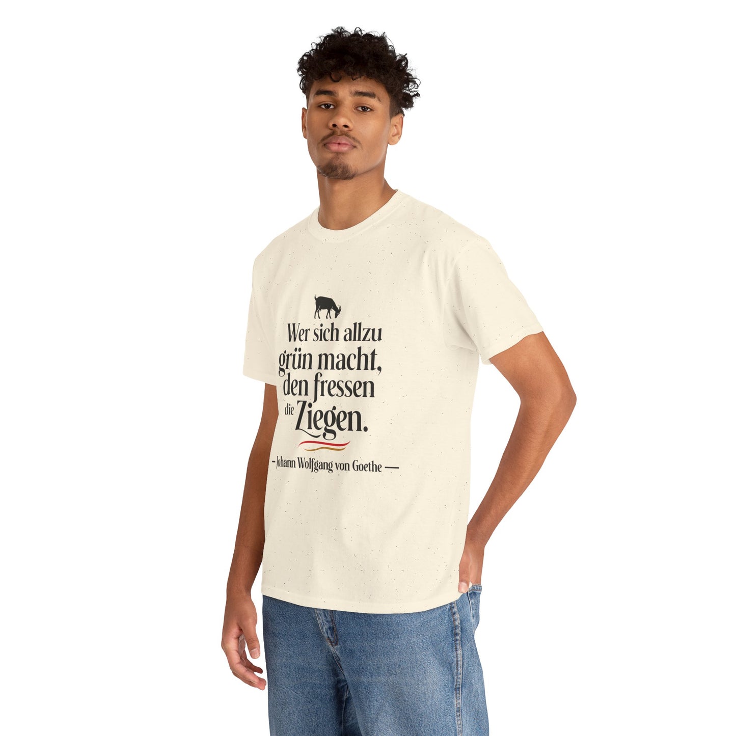 Unisex T-Shirt mit Zitat - Goethe - Den fressen die Ziegen