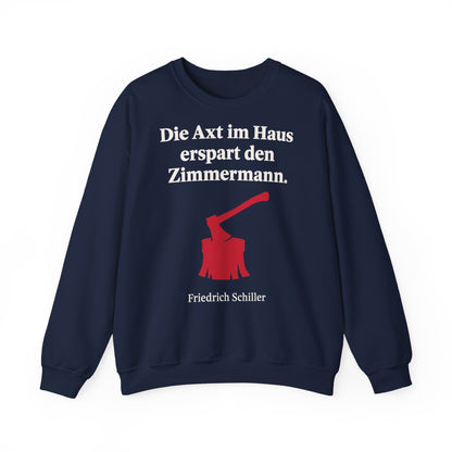 Unisex Sweatshirt mit Zitat - Schiller - Die Axt im Haus