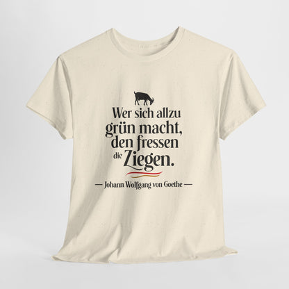 Unisex T-Shirt mit Zitat - Goethe - Den fressen die Ziegen