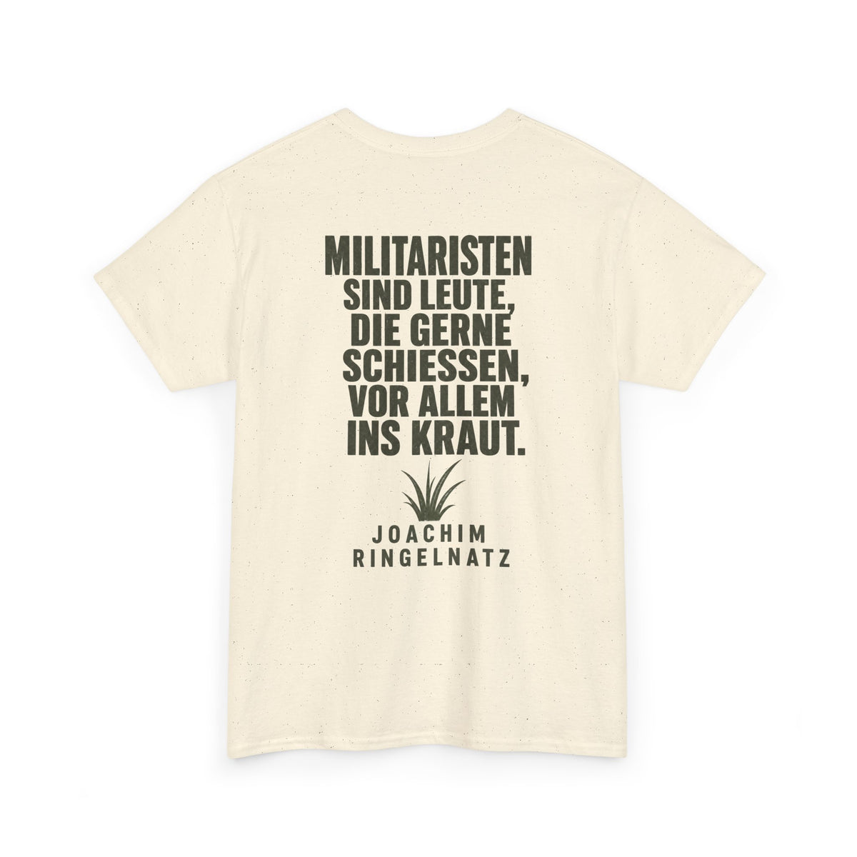 Unisex T-Shirt mit Zitat - Joachim Ringelnatz - Militaristen (Druck hinten)