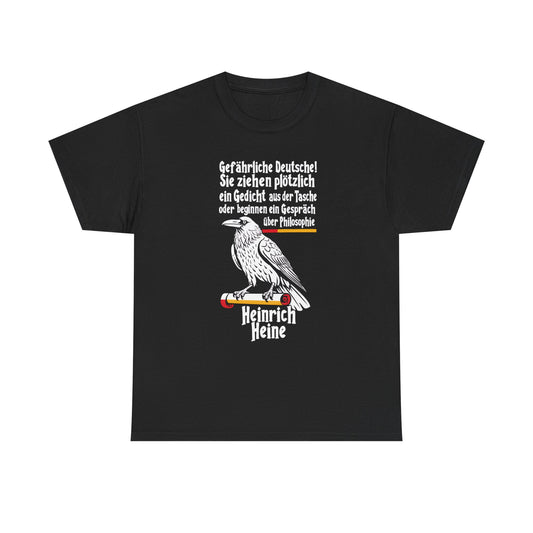 Unisex T-Shirt mit Zitat - Heinrich Heine - Gefährliche Deutsche