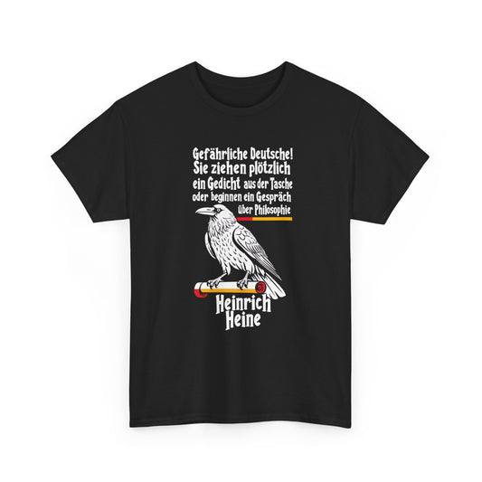 Unisex T-Shirt mit Zitat - Heinrich Heine - Gefährliche Deutsche