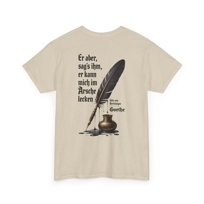 Unisex T-Shirt mit Götz-Zitat - Goethe (Druck hinten)
