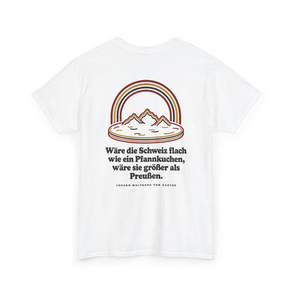 Unisex T-Shirt mit Zitat - Goethe - Schweiz wie ein Pfannkuchen (Druck hinten)