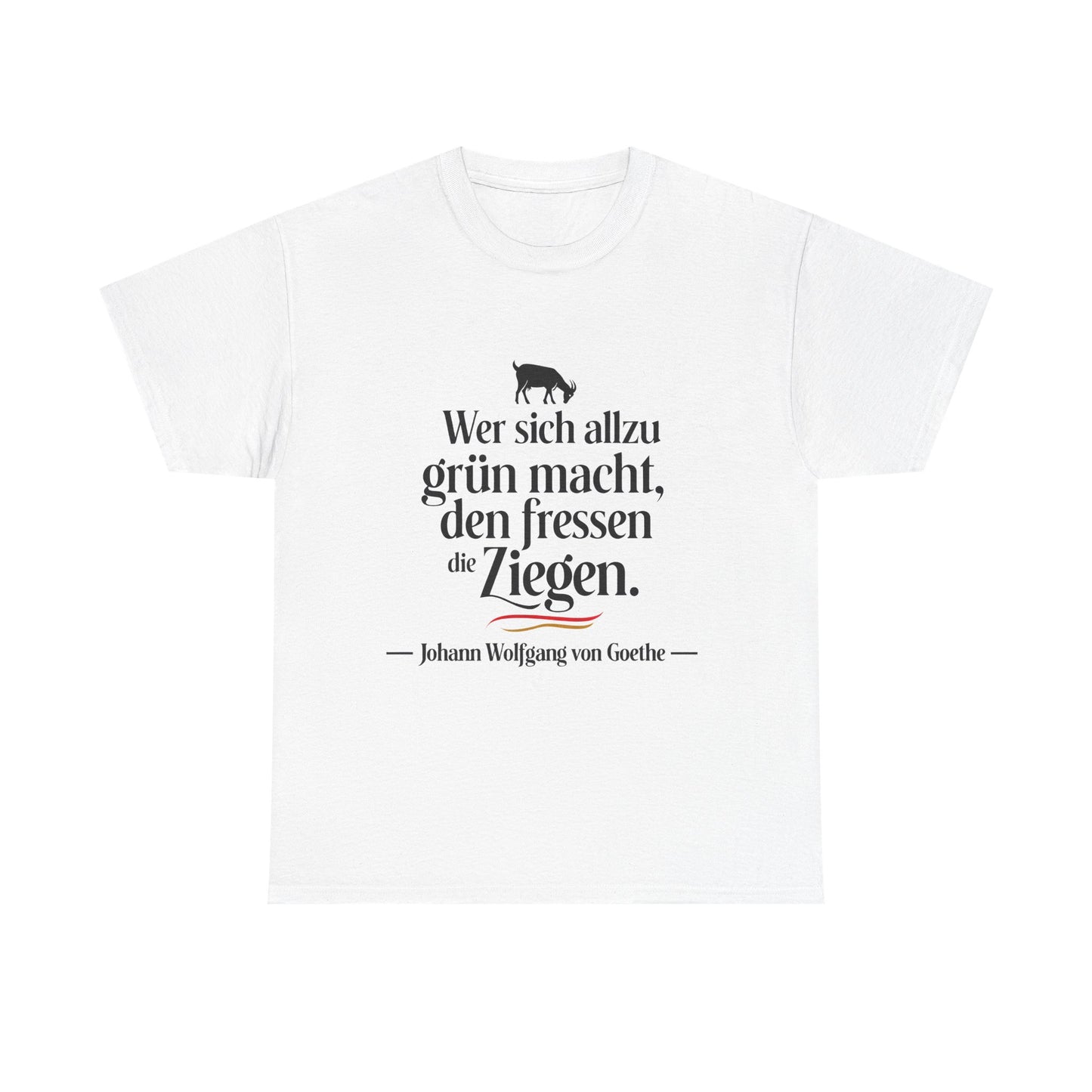 Unisex T-Shirt mit Zitat - Goethe - Den fressen die Ziegen