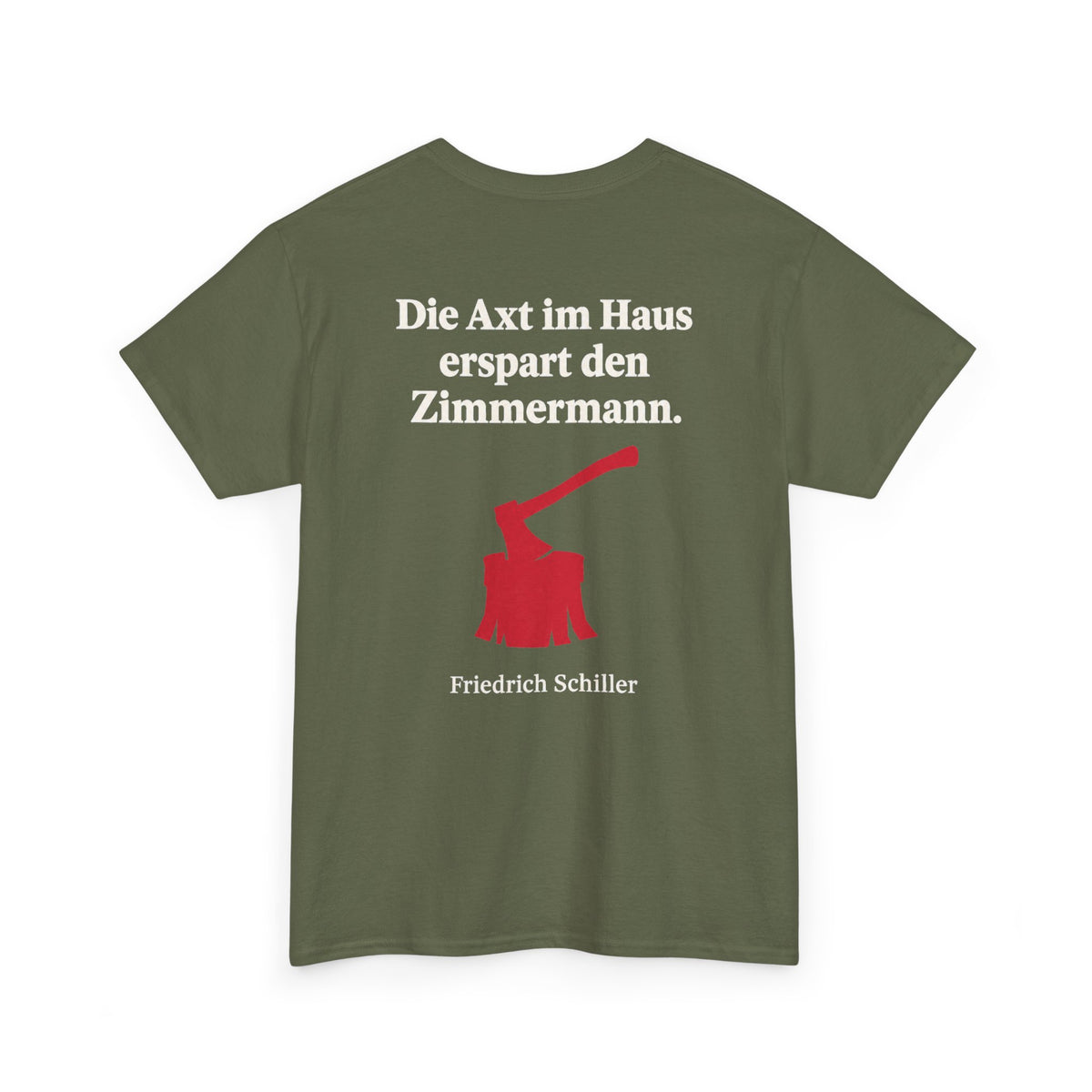 Unisex T-Shirt mit Zitat - Schiller - Die Axt im Haus (Druck hinten)