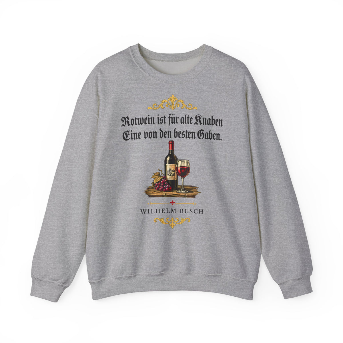 Unisex Sweatshirt mit Zitat - Busch - Rotwein für alte Knaben Fraktur