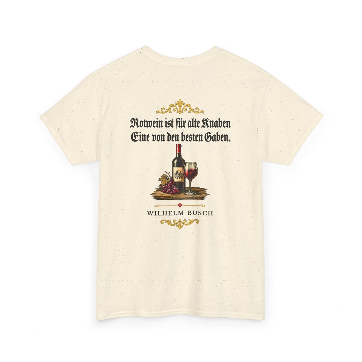 Unisex T-Shirt mit Zitat - Busch - Rotwein für alte Knaben Fraktur (Druck hinten)