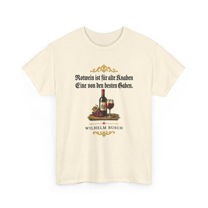 Unisex T-Shirt mit Zitat - Busch - Rotwein für alte Knaben Fraktur