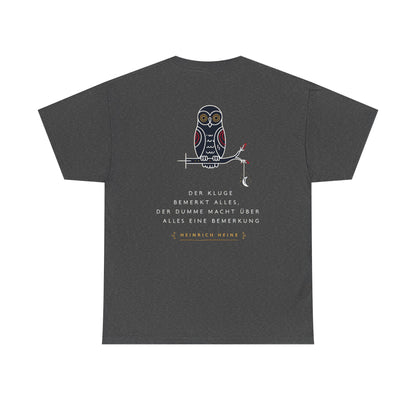 Unisex T-Shirt mit Zitat - Heinrich Heine - Dumme Bemerkung (Druck hinten)