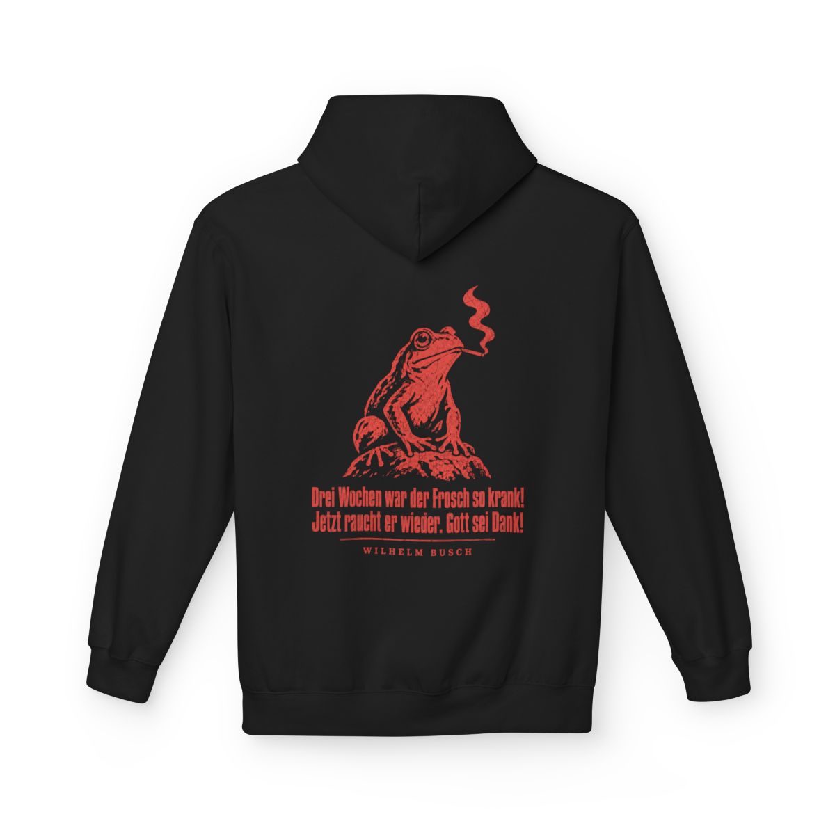 Unisex Fleece Hoodie mit Zitat - Busch - Drei Wochen war der Frosch so krank Vintage – back