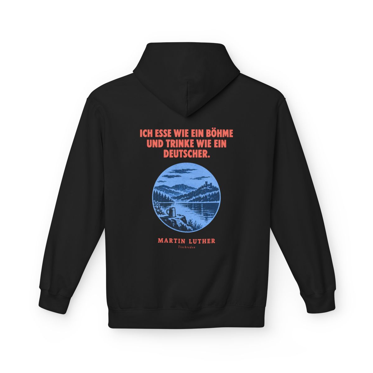 Unisex Fleece Hoodie mit Zitat - Luther - Ich esse wie ein Böhme Plakat – back
