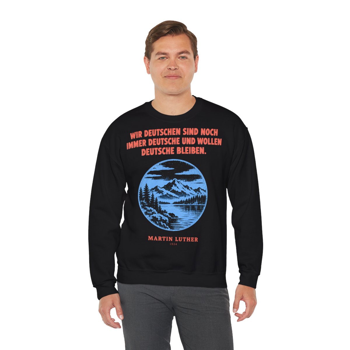 Unisex Sweatshirt mit Zitat - Luther - Wir Deutschen sind noch immer – person-3