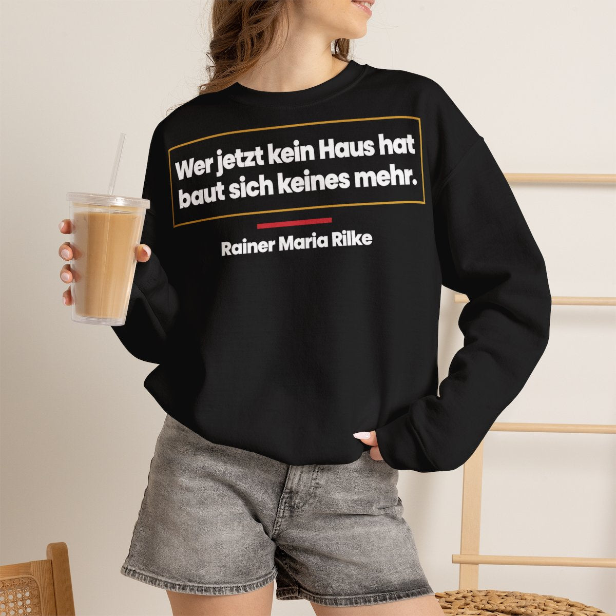 Unisex Sweatshirt mit Zitat - Rilke - Wer jetzt kein Haus hat – lifestyle-2