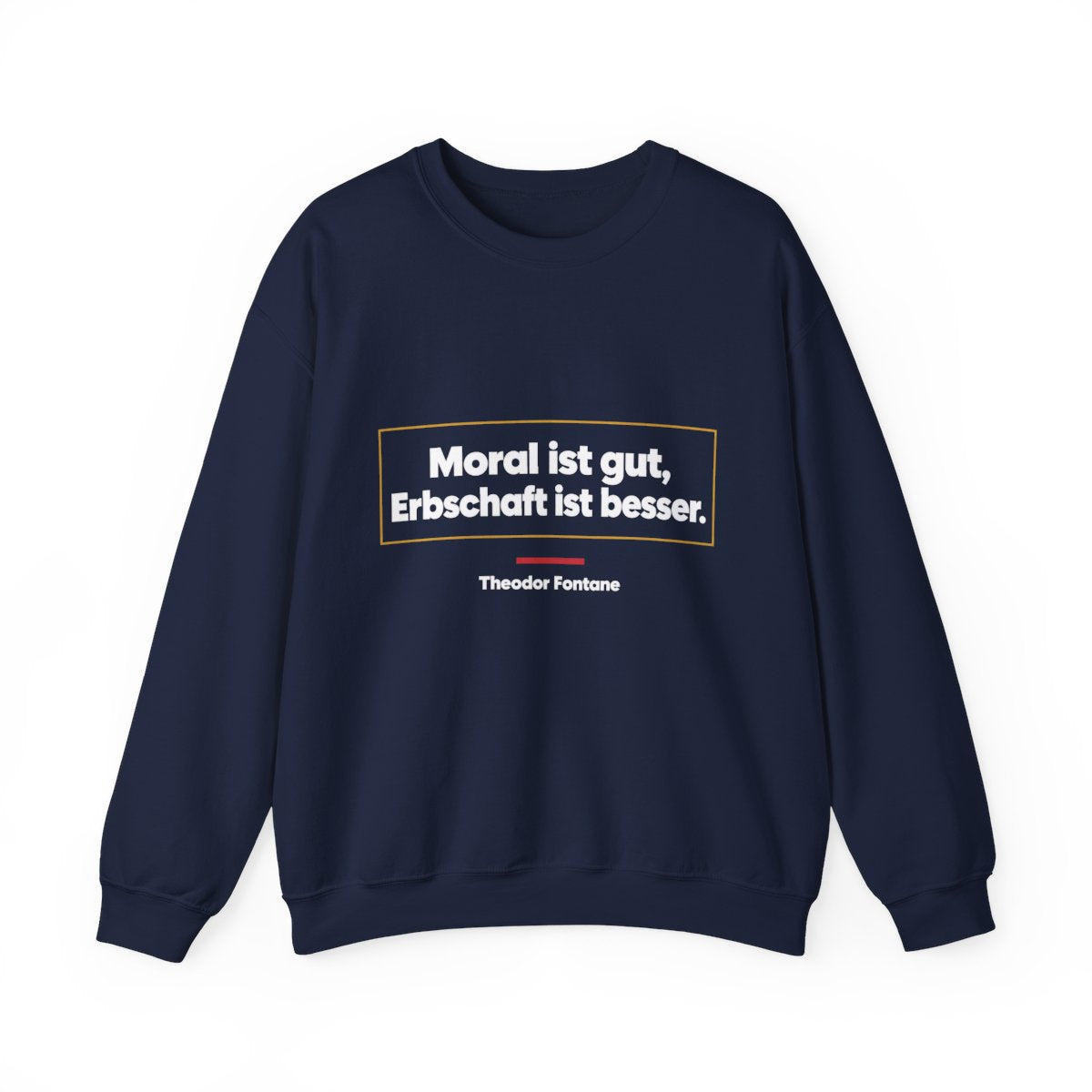 Unisex Sweatshirt mit Zitat - Fontane - Moral und Erbschaft – front