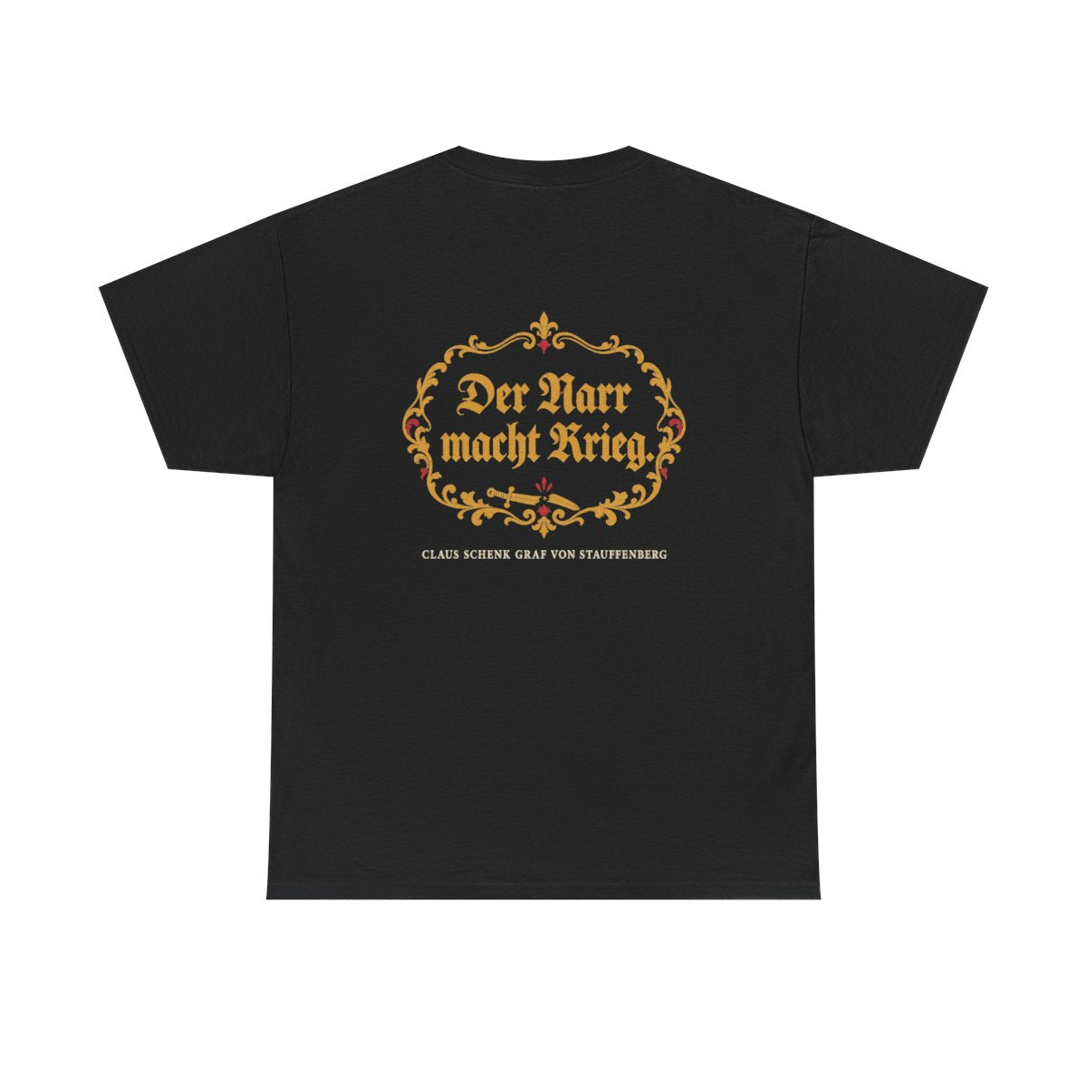 Unisex T-Shirt mit Zitat - Stauffenberg - Der Narr macht Krieg Fraktur (Druck hinten) – back