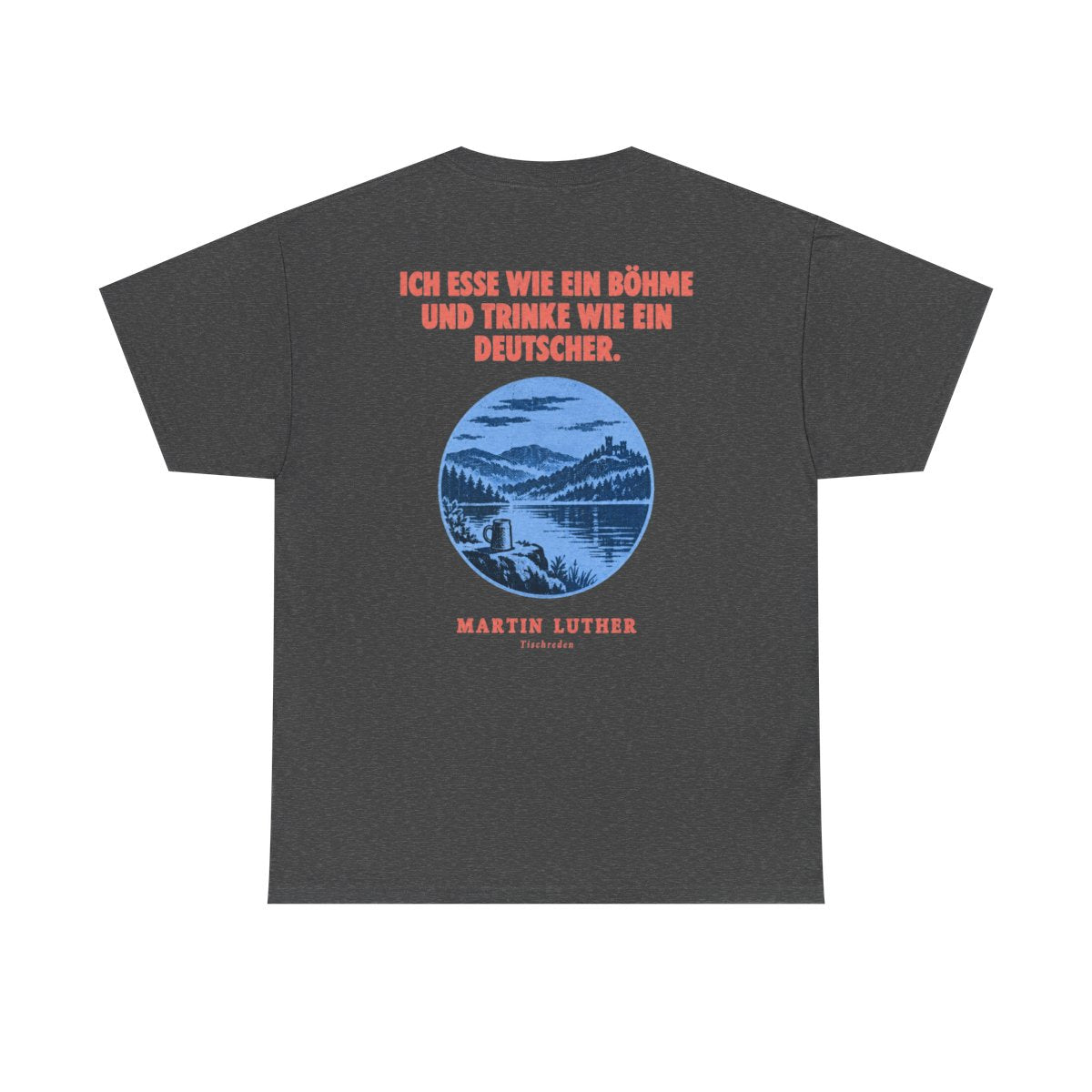 Unisex T-Shirt mit Zitat - Luther - Ich esse wie ein Böhme Plakat (Druck hinten) – back