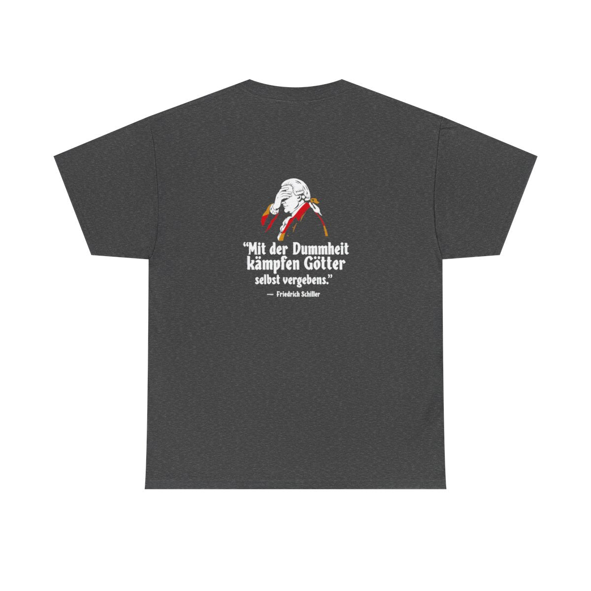 Unisex T-Shirt mit Zitat - Schiller - Mit der Dummheit kämpfen Götter (Druck hinten) – back