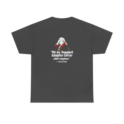 Unisex T-Shirt mit Zitat - Schiller - Mit der Dummheit kämpfen Götter (Druck hinten) – back
