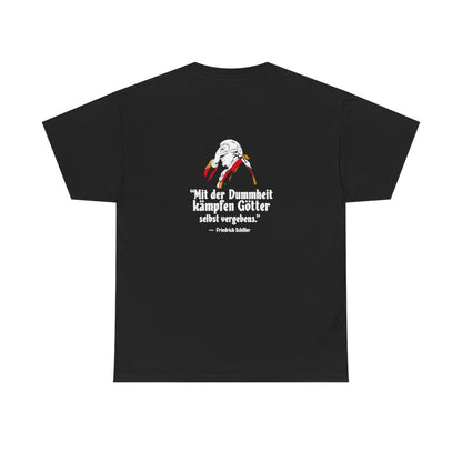 Unisex T-Shirt mit Zitat - Schiller - Mit der Dummheit kämpfen Götter (Druck hinten) – back
