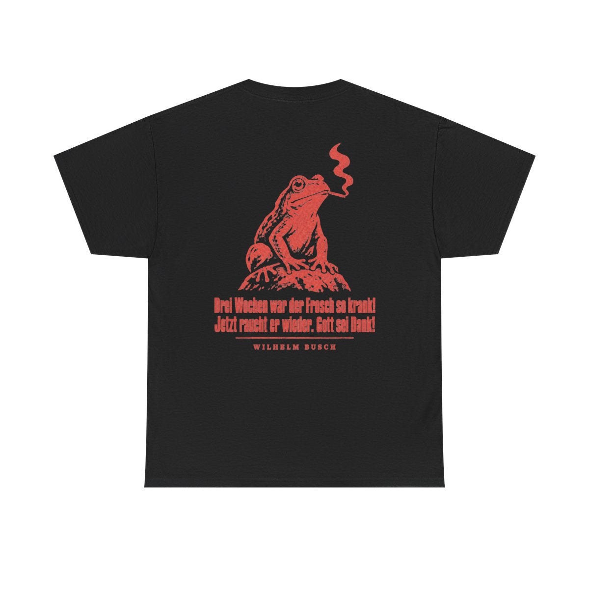 Unisex T-Shirt mit Zitat - Busch - Drei Wochen war der Frosch so krank Vintage (Druck hinten) – back