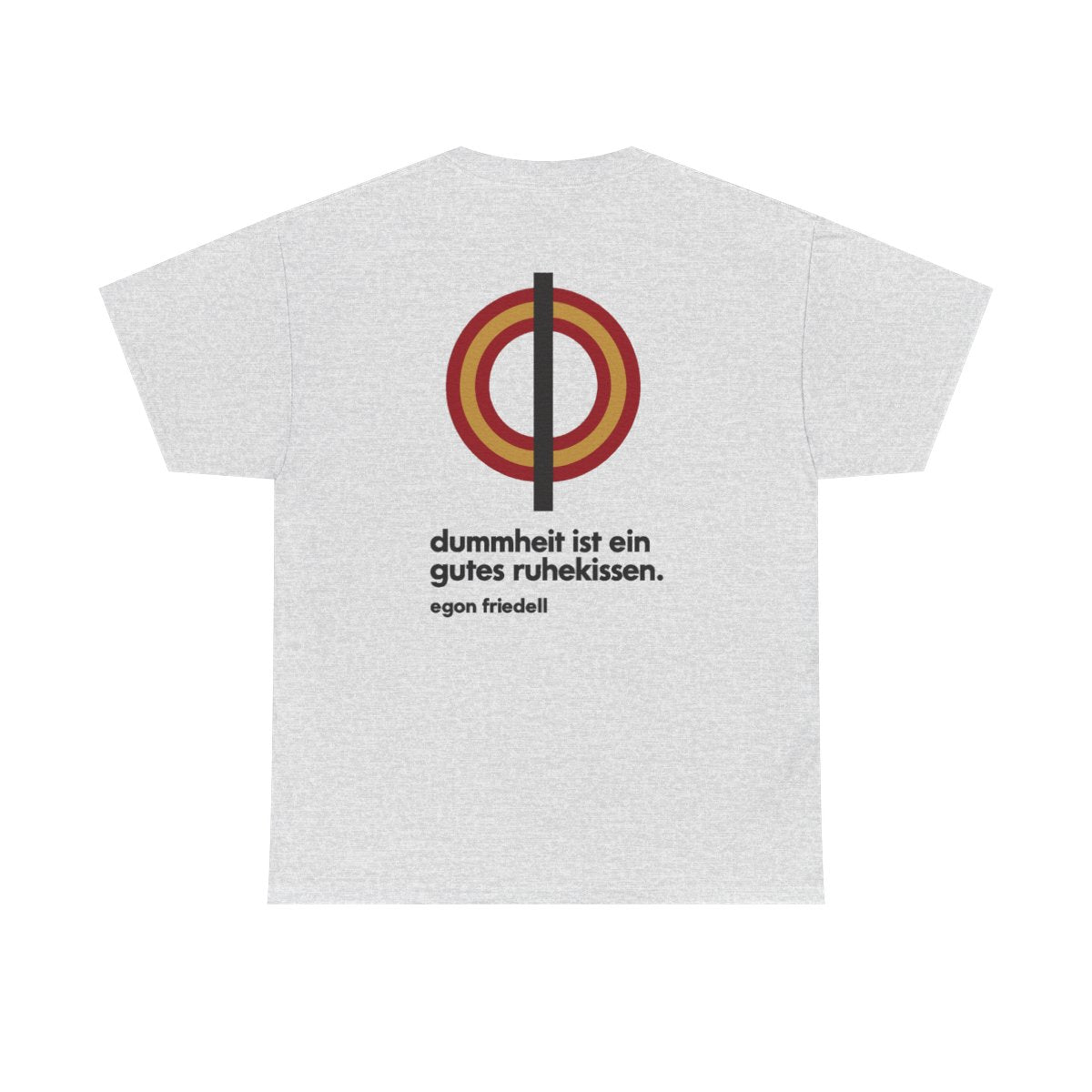 Unisex T-Shirt mit Zitat - Friedell - Dummheit ist ein gutes Ruhekissen (Druck hinten) – back