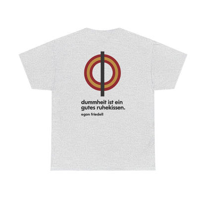 Unisex T-Shirt mit Zitat - Friedell - Dummheit ist ein gutes Ruhekissen (Druck hinten) – back