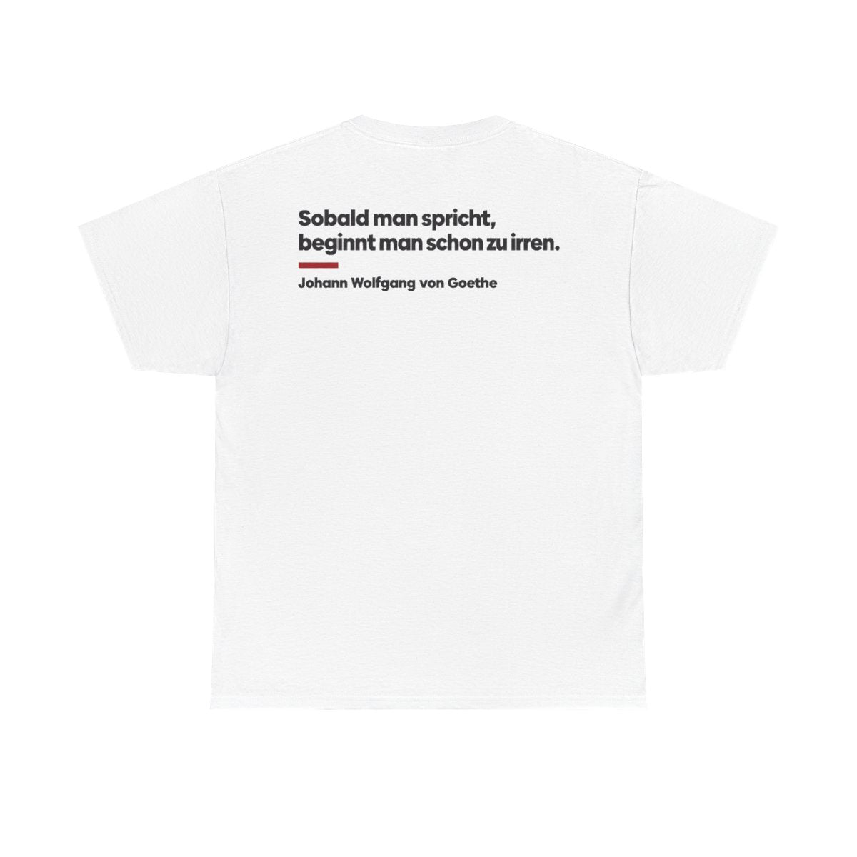Unisex T-Shirt mit Zitat - Goethe - Sobald man spricht Klartext (Druck hinten) – back