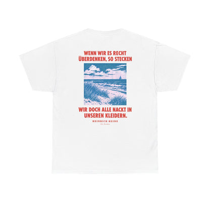 Unisex T-Shirt mit Zitat - Heine - Wenn wir es recht überdenken (Druck hinten) – back
