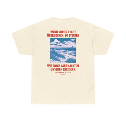 Unisex T-Shirt mit Zitat - Heine - Wenn wir es recht überdenken (Druck hinten) – back