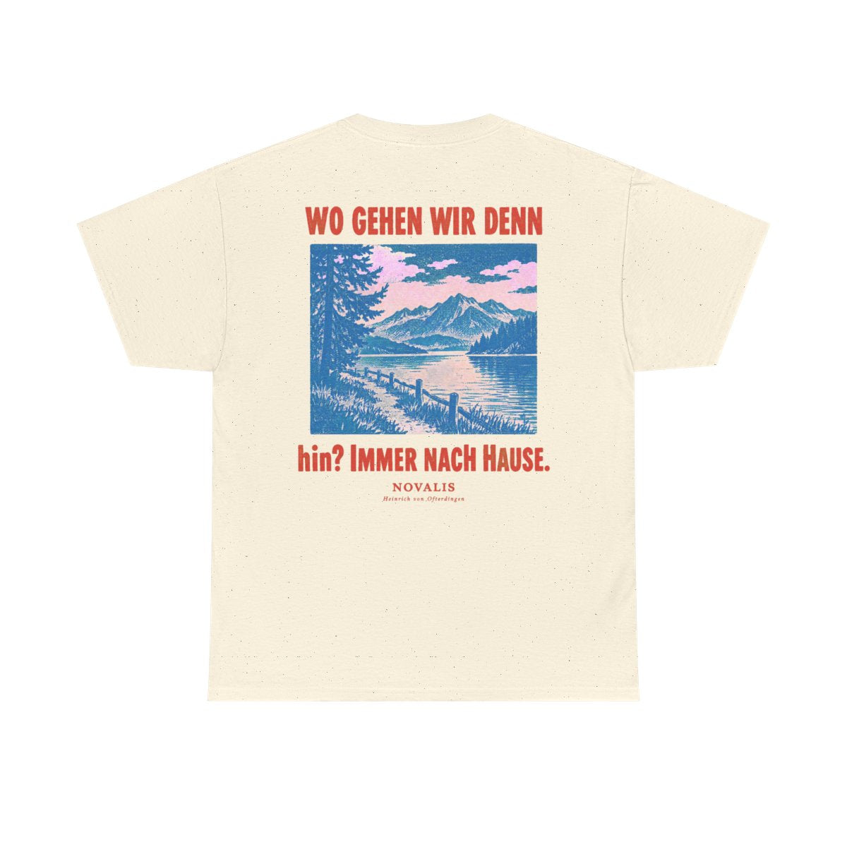 Unisex T-Shirt mit Zitat - Novalis - Wo gehen wir denn hin (Druck hinten) – back